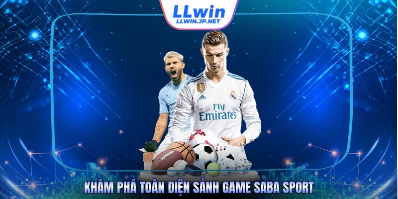 Khám phá toàn diện sảnh game Saba Sport